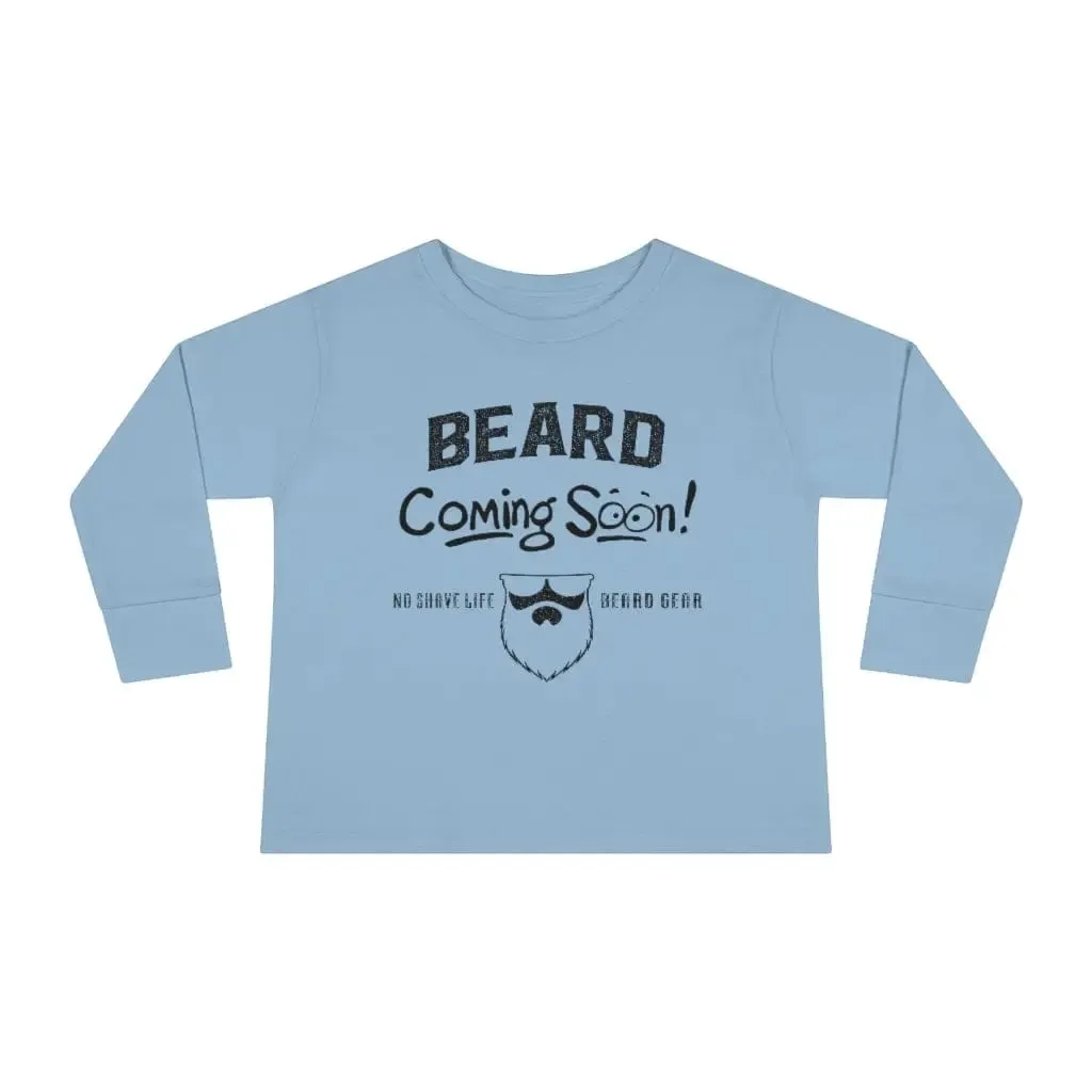 Beard Coming Soon Toddler Long Sleeve Shirt