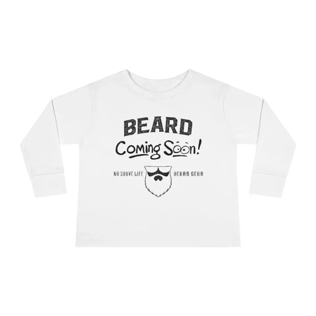 Beard Coming Soon Toddler Long Sleeve Shirt