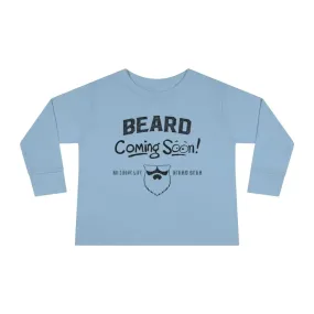 Beard Coming Soon Toddler Long Sleeve Shirt