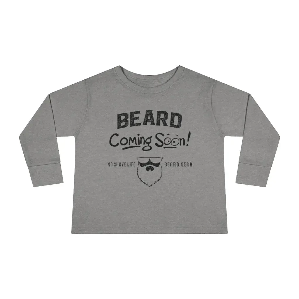 Beard Coming Soon Toddler Long Sleeve Shirt