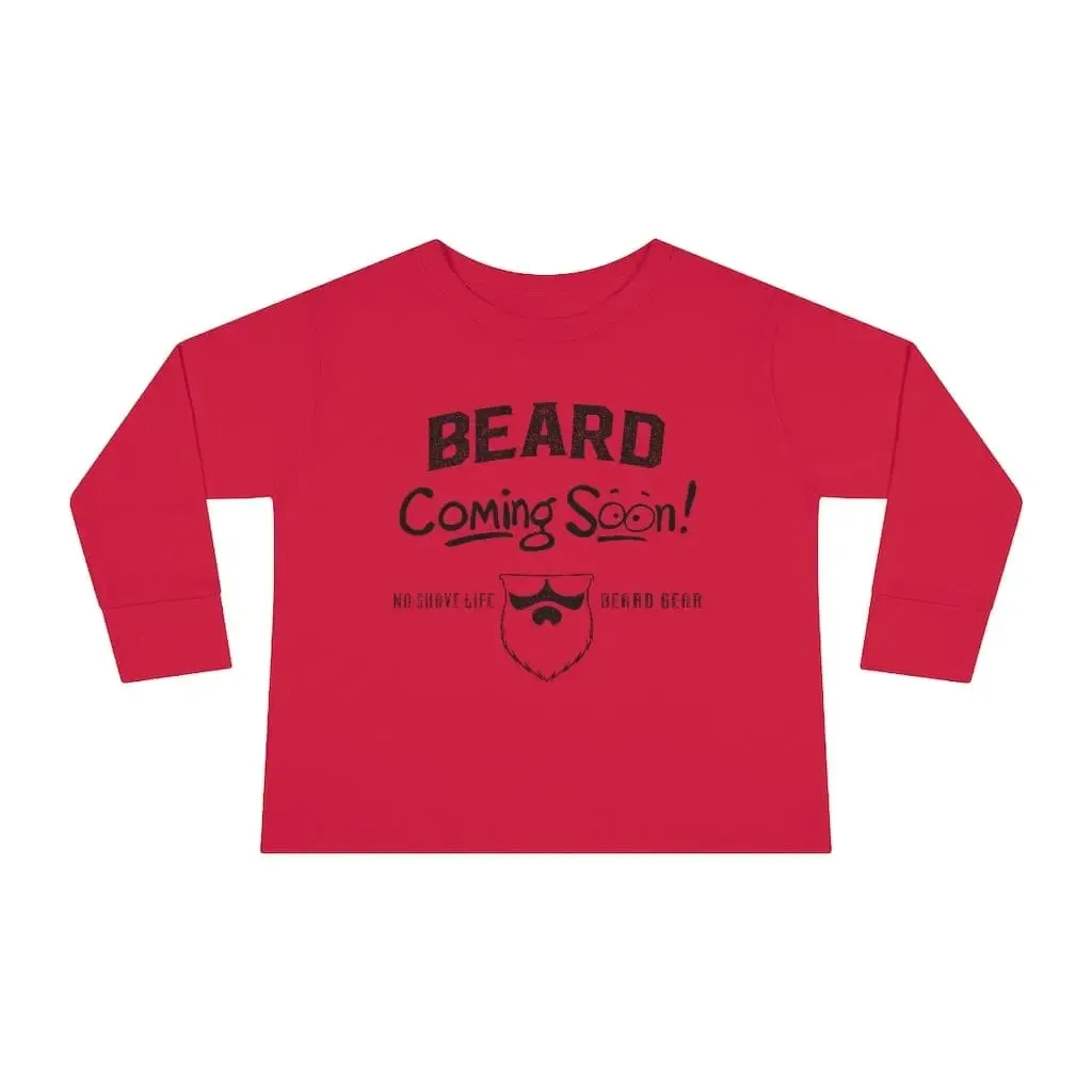 Beard Coming Soon Toddler Long Sleeve Shirt